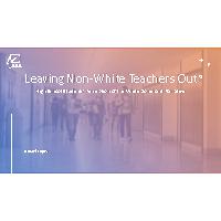 Thumbnail for Leaving Non-White Teachers …